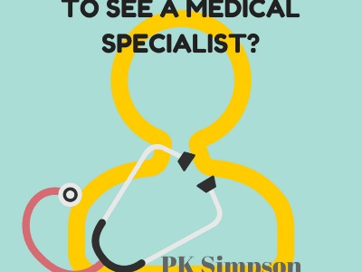 Illustration of a yellow outline of a person with a stethoscope around their neck and the text, "TO SEE A MEDICAL SPECIALIST? Cost to see Medical specialist" on a light blue background. The name "PK Simpson" appears at the bottom.